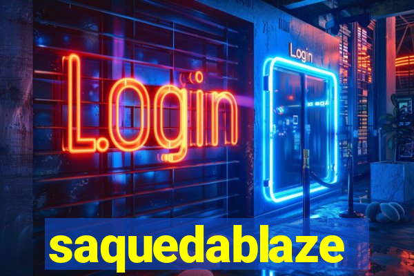 saquedablaze
