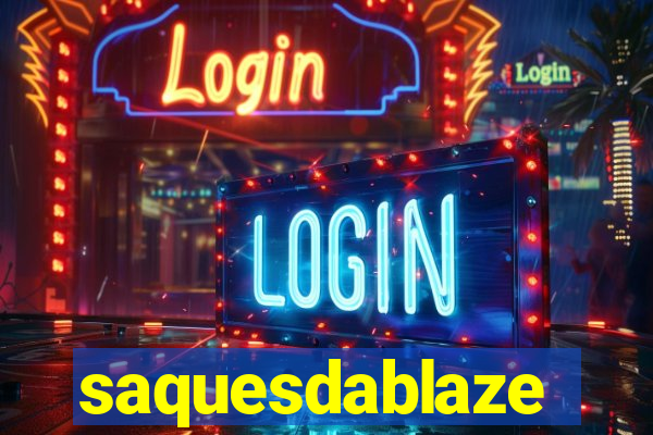 saquesdablaze