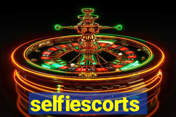 selfiescorts