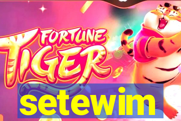 setewim