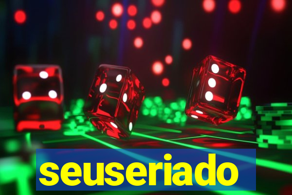 seuseriado
