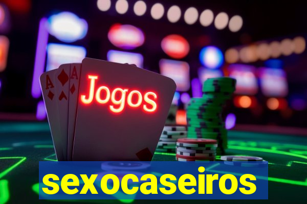 sexocaseiros