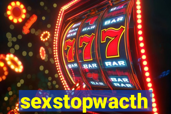 sexstopwacth