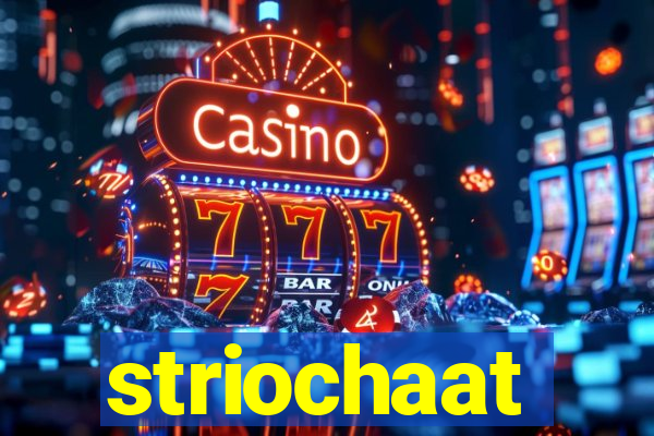 striochaat