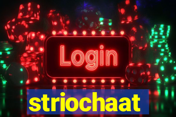 striochaat