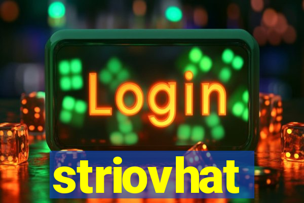 striovhat