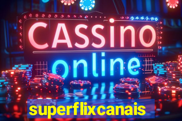 superflixcanais