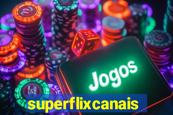 superflixcanais