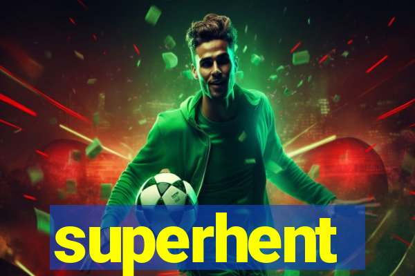 superhent