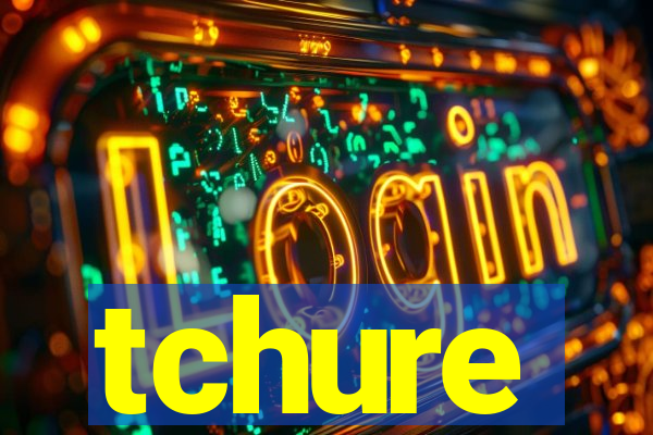 tchure