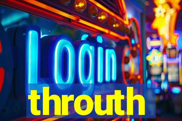 throuth