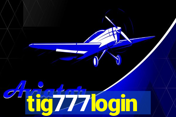 tig777login