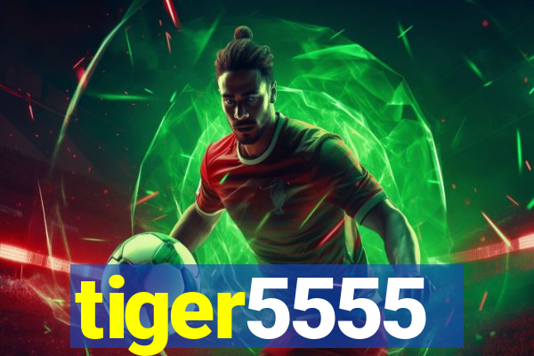 tiger5555