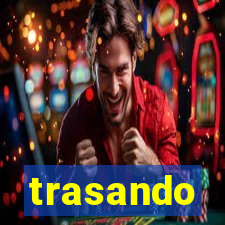 trasando