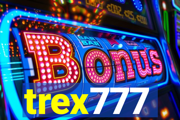 trex777