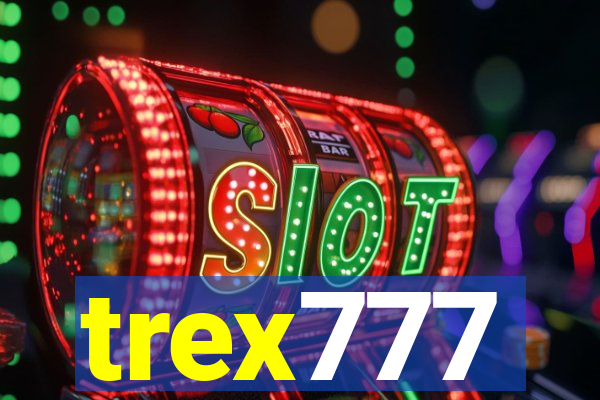 trex777