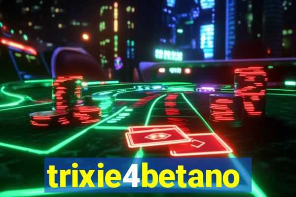 trixie4betano