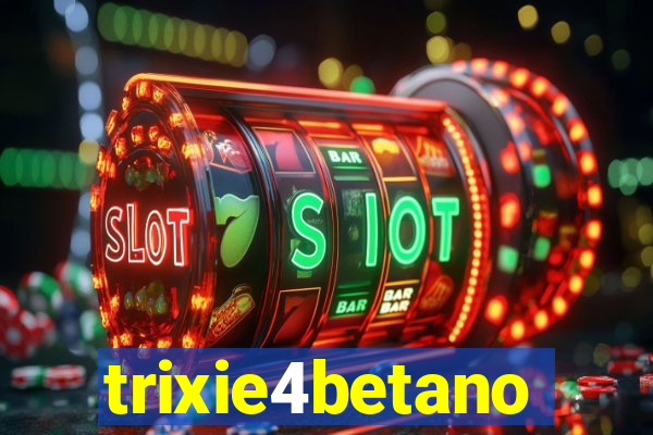 trixie4betano