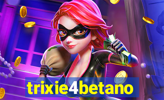 trixie4betano