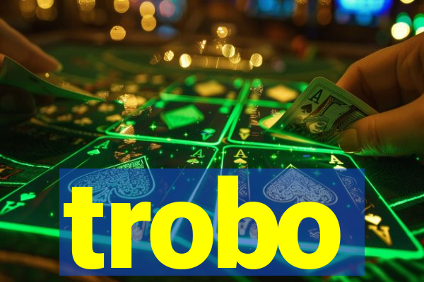 trobo