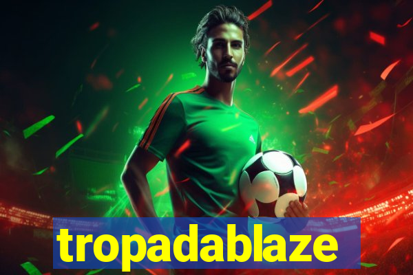 tropadablaze