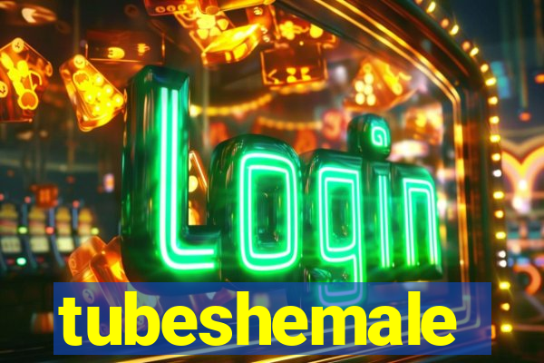 tubeshemale