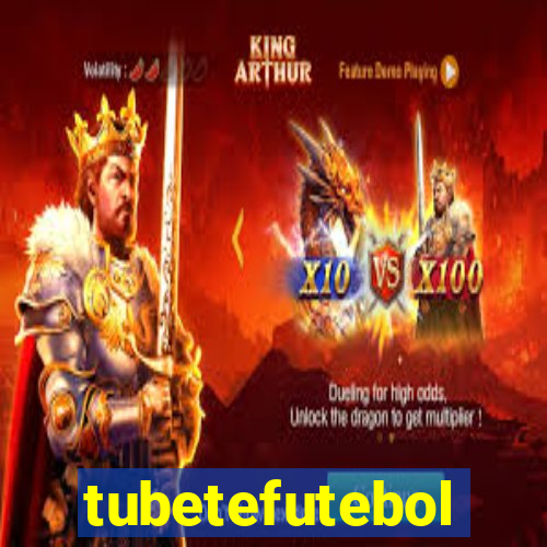 tubetefutebol