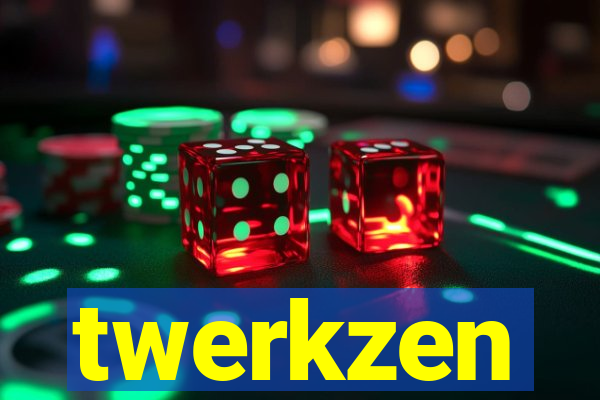 twerkzen