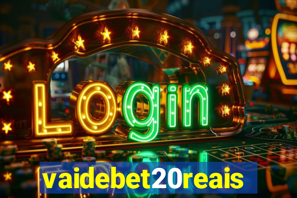 vaidebet20reais