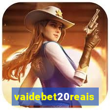 vaidebet20reais
