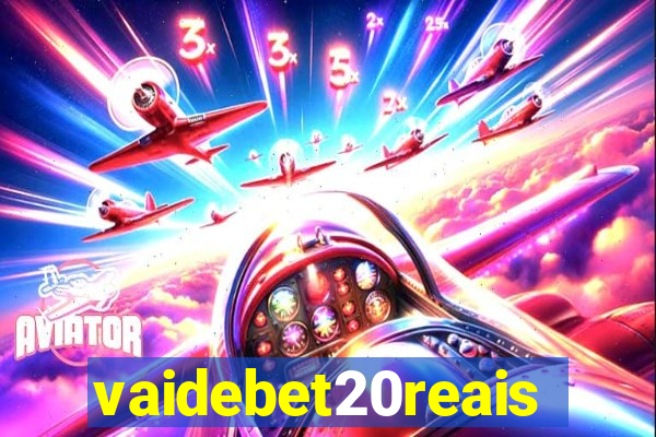 vaidebet20reais