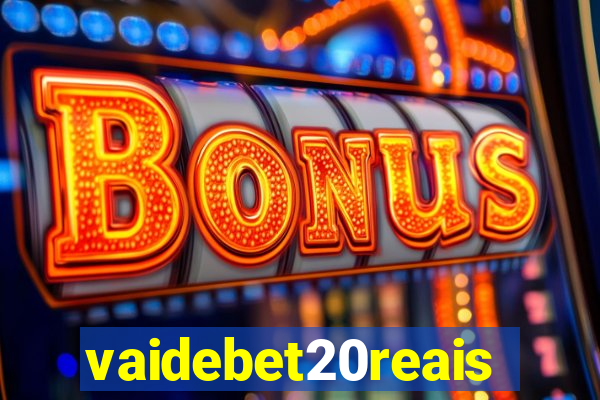 vaidebet20reais