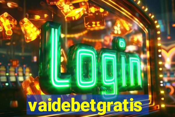 vaidebetgratis