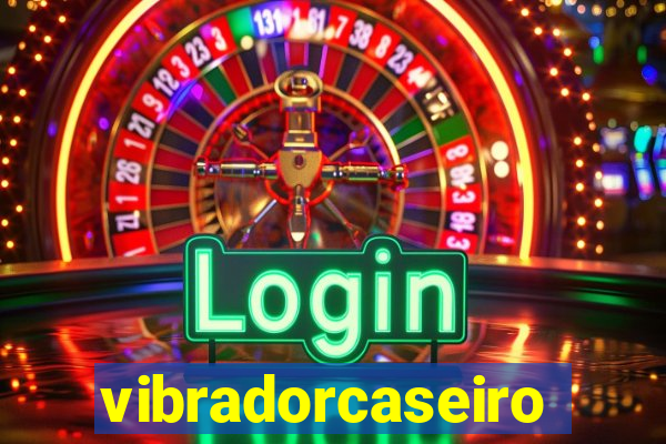 vibradorcaseiro