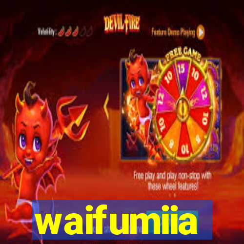 waifumiia