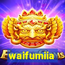 waifumiia