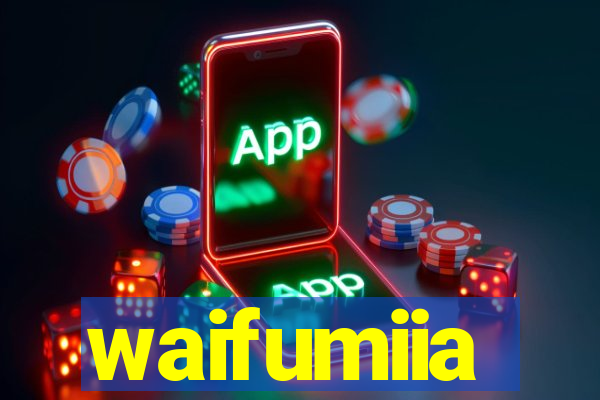 waifumiia