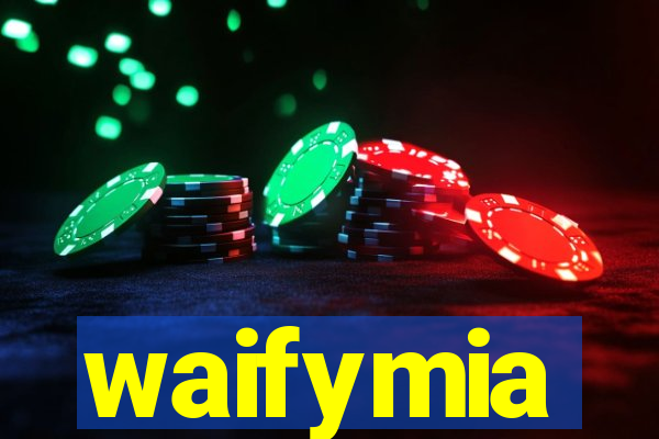 waifymia