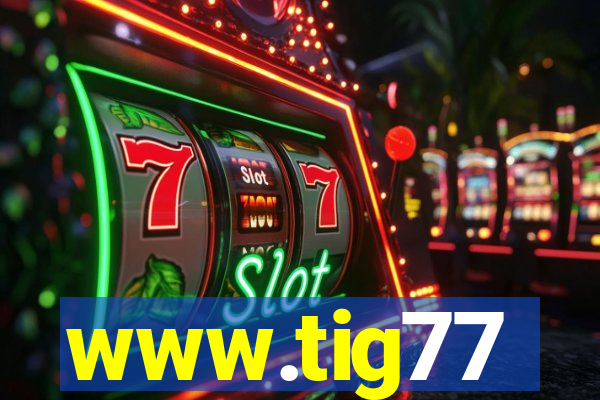 www.tig77