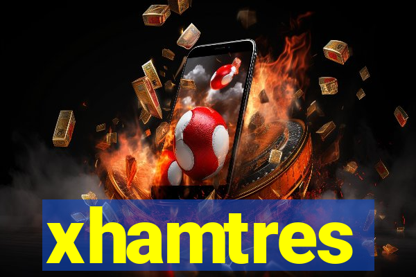 xhamtres