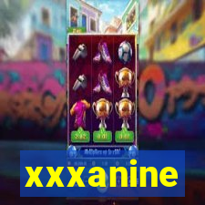 xxxanine