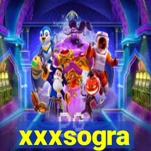 xxxsogra