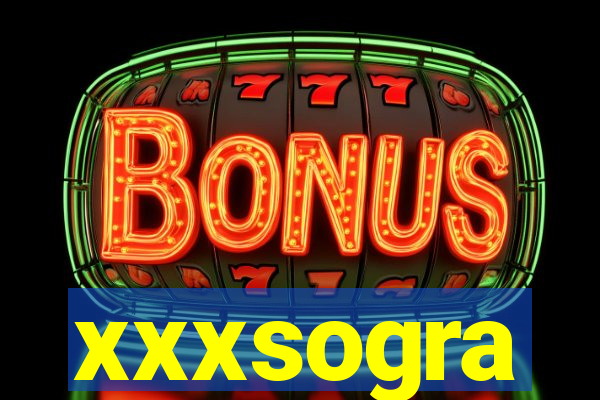 xxxsogra