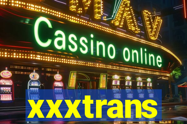 xxxtrans