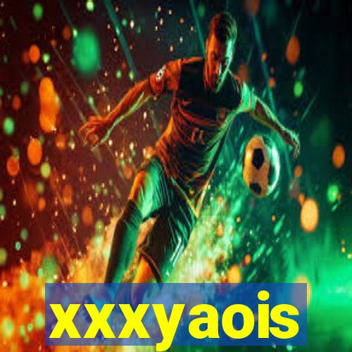 xxxyaois