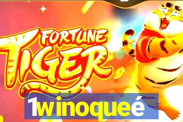1winoqueé