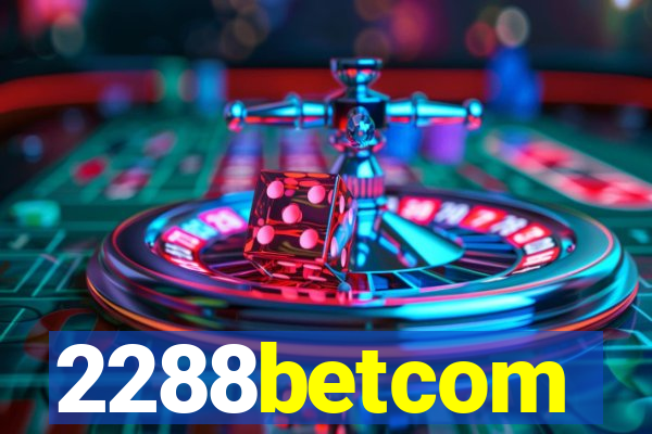 2288betcom