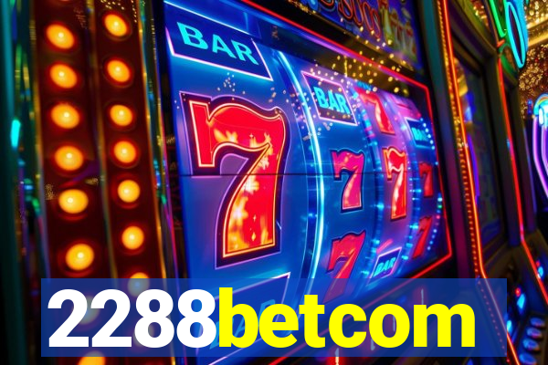 2288betcom
