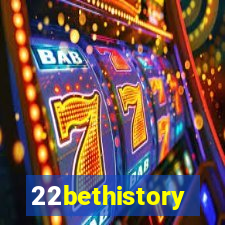 22bethistory