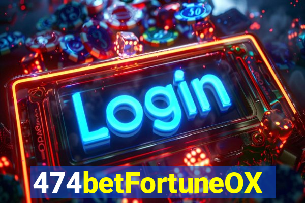 474betFortuneOX